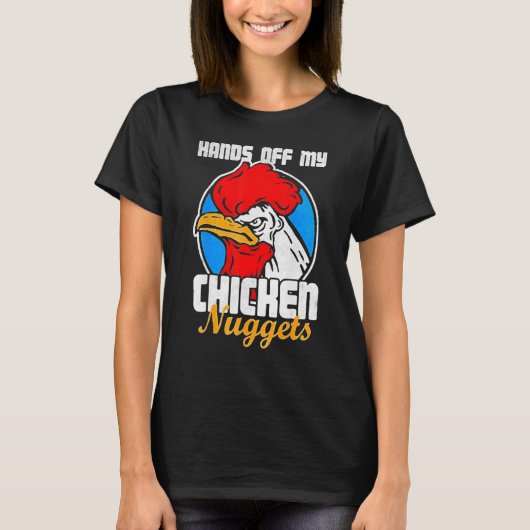 T-shirt Mains De Mon Poulet Nuggets Rooster Plaisanterie (Devant)