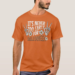 T-shirt Mains de squelette Il n'est jamais trop tôt pour H