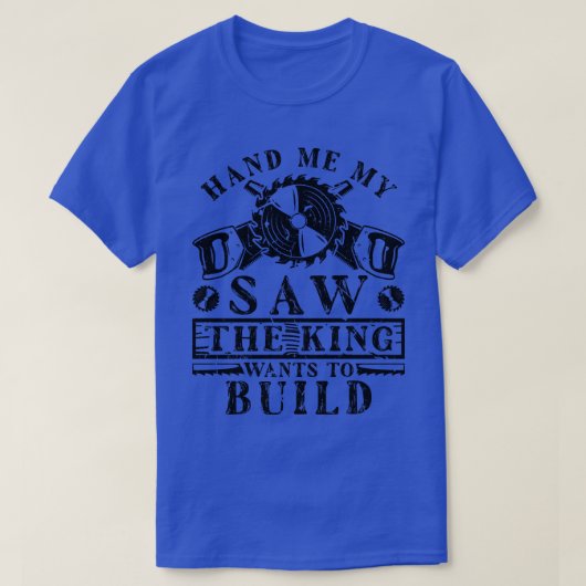 T-shirt Mains-moi Mon Saw King penter pentry Mens (Design devant)