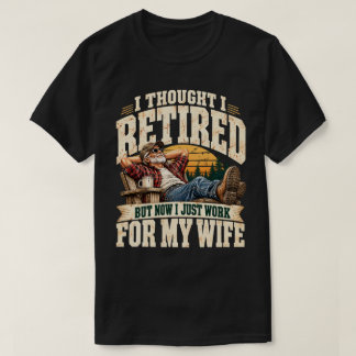 T-shirt Maintenant à la retraite, je travaille pour ma fem
