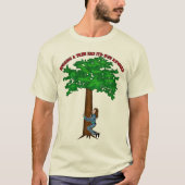 T-shirt Maintenant, C'Est Un Accrochage D'Arbre ! (Devant)