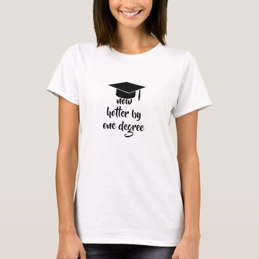T-shirt Maintenant Hotter By One Degree Funny Graduation T (Devant)