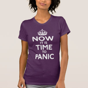 T-shirt Maintenant il est temps de paniquer chemise