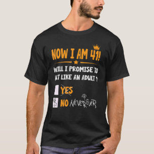T-shirt Maintenant, J'Ai 41 Ans 41e Anniversaire Adulte Ho