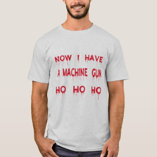 T-shirt Maintenant J'Ai Un Mitrailleur Ho Ho Ho