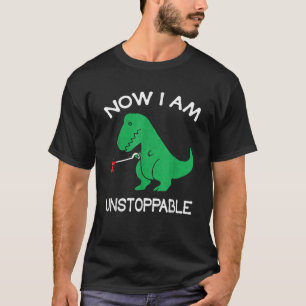 T-shirt Maintenant Je Suis Inarrêtable Funny T Rex Dinosau