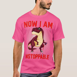 T-shirt Maintenant Je Suis Inarrêtable Funny TRex (18)