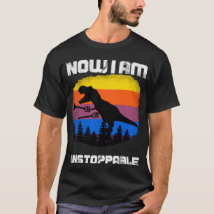 T-shirt Maintenant Je Suis Inarrêtable Tyrannosaurus rex D