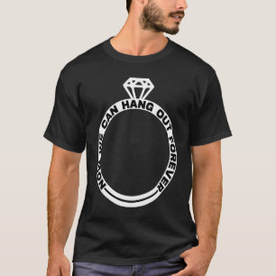 T-shirt Maintenant nous pouvons traîner ensemble pour touj