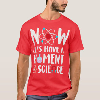T-shirt Maintenant, Prenons Un Moment De Scientifique Aîné