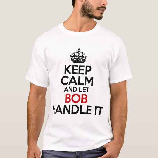 T-shirt Maintenez calme et laissez Bob le manipuler (Devant)