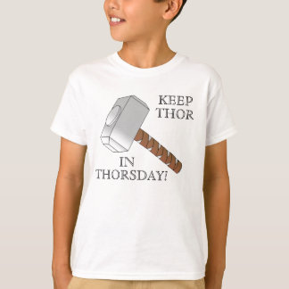 T-shirt Maintenez le Thor dans Thorsday ! La chemise de