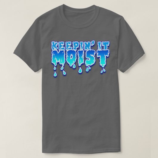 T-shirt Maintenir l'humidité (Design devant)