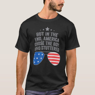 T-shirt Mais au bout du compte, l'Amérique a choisi le gar