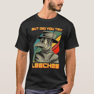 T-shirt Mais Avez-Vous Essayé Le Masque De Sangsues Cloak