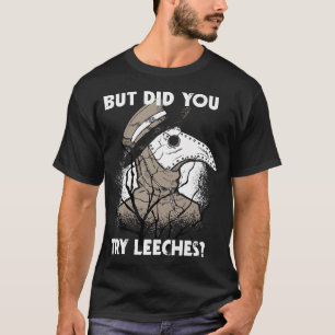 T-shirt Mais Avez-Vous Essayé Les Sangsues Médecin De La P