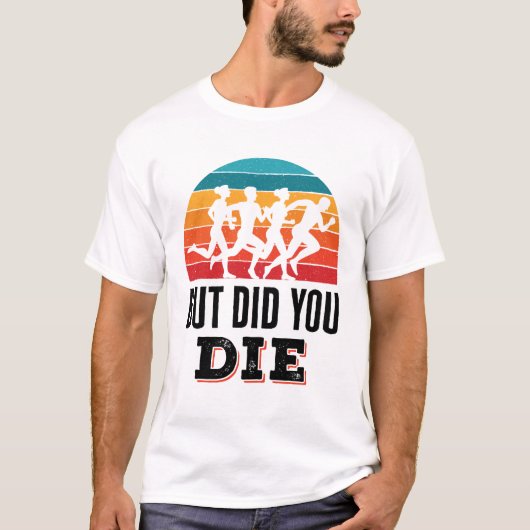 T-shirt Mais Avez-Vous Mort Drôle À Courir Marathon Runner (Devant)