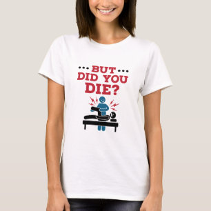T-shirt Mais Avez-Vous Mort Drôle Physique Thérapie PT