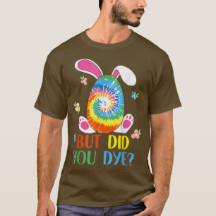 T-shirt Mais Avez-Vous Mort Pâques Tie Dye Oeuf Pâques ?
