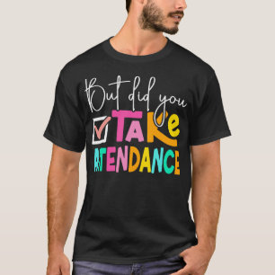 T-shirt Mais Avez-Vous Pris Les Présences Secrétaire De L'