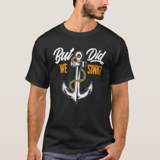T-shirt Mais Avons-Nous Écoulé Bateau Propriétaire Bateau