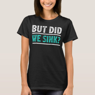 T-shirt Mais Avons-Nous Écoulé Cruise Voilier Bateau Propr