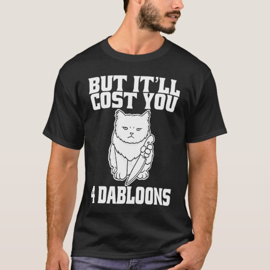 T-shirt Mais ça vous coûtera 4 Dabloons Chat Mème 5 (Devant)