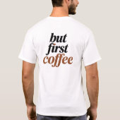 T-shirt Mais d'abord brosse à café Script Typographie Cita (Dos)