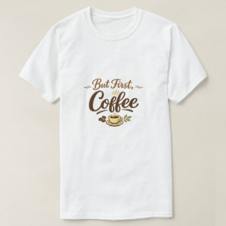 T-shirt Mais d'abord, Café – Conception de typographie cos