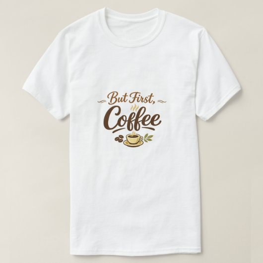 T-shirt Mais d'abord, Café – Conception de typographie cos (Design devant)
