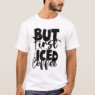 T-shirt Mais d'abord café glacé