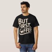 T-shirt Mais d'abord, du café (Devant entier)