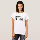 T-shirt Mais d'abord du café ! (Devant entier)