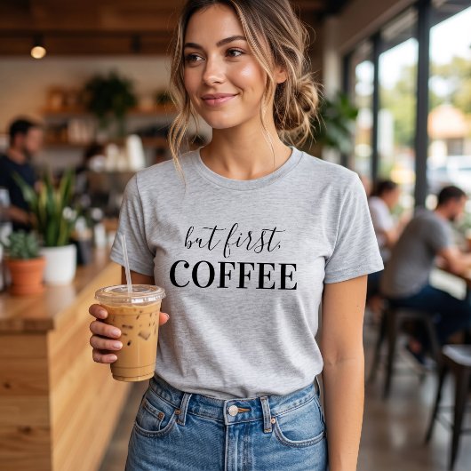 T-shirt Mais d'abord du café