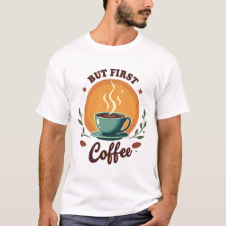 T-shirt Mais d'abord du café | Élégant Botanique Rétro Cou