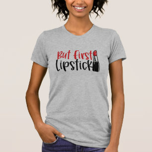 T-shirt Mais d'abord, Lipstick