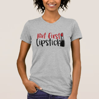 T-shirt Mais d'abord, Lipstick