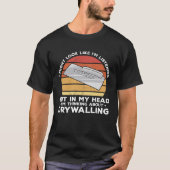 T-shirt Mais Dans Ma Tête, Je Pense À Drywalling Drywa (Devant)