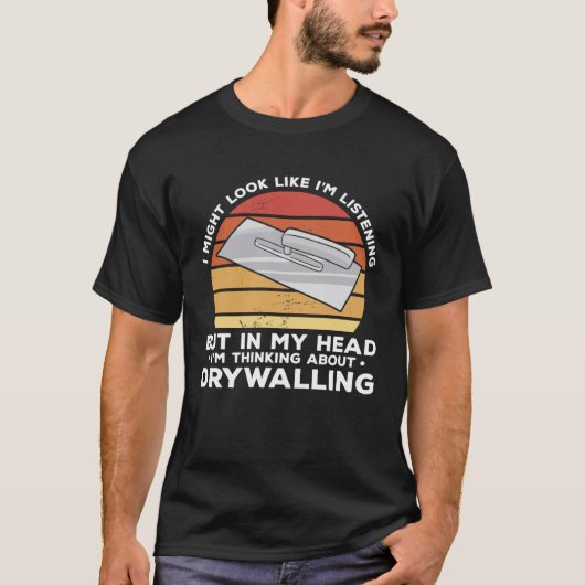 T-shirt Mais Dans Ma Tête, Je Pense À Drywalling Drywa (Devant)