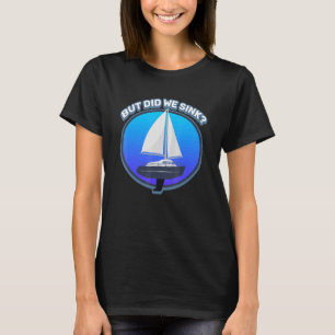 T-shirt Mais Est-Ce Que Nous Avons Éclaté Sports Nautiques