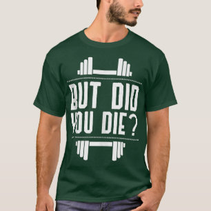 T-shirt Mais Est-Ce Que Tu As Mort Drôle À La Salle De Spo