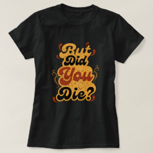 T-shirt Mais êtes-vous mort ? Conception de citation rétro