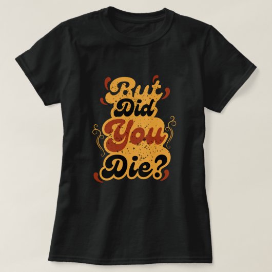 T-shirt Mais êtes-vous mort ? Conception de citation rétro (Design devant)