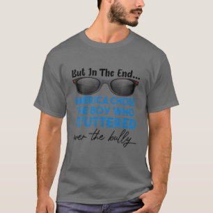 T-shirt Mais Finalement, L'Amérique A Choisi Le Garçon Qui