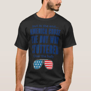 T-shirt Mais Finalement, L'Amérique A Choisi Le Garçon Qui