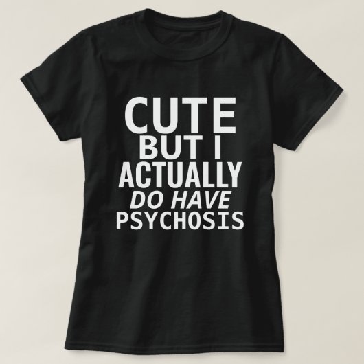 T-SHIRT MAIS J'AI EN FAIT DE LA PSYCHOSE (Design devant)