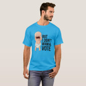 T-shirt Mais je ne veux pas voter (Devant entier)