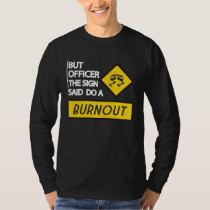 T-shirt Mais l'agent le panneau a dit faire un burnout voi