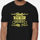 T-shirt Mais L'Avez-Vous Documenté Drôle Citation Mens