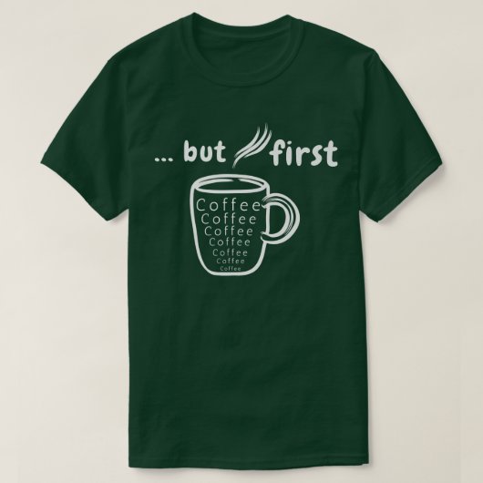 T-shirt Mais le premier café (Design devant)